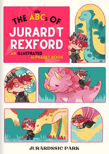 The ABCs of Jurard T Rexford - An Illustrated Alphabet Book - Jurard T Rexford BDAY 2024